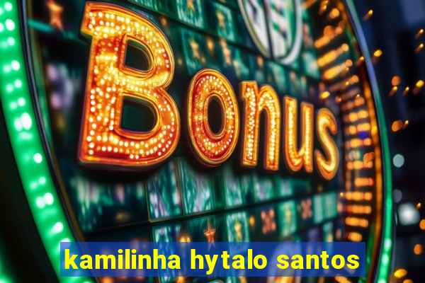 kamilinha hytalo santos